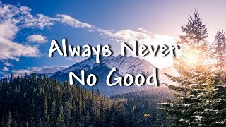 Always Never - No Good (Lyrics)