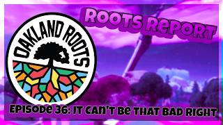 Roots Report: Episode 36- It Can't Be That Bad Right