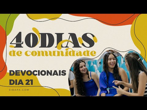 40 DIAS DE COMUNIDADE - Devocional DIA 21