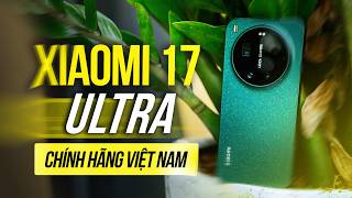 Trên tay Xiaomi 17 Ultra chính hãng Việt Nam: màu Xanh Ánh Sao rất đẹp, cầm nhẹ hơn, máy mỏng hơn
