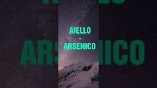 Video thumbnail of "AIELLO - ARSENICO (con testo)"