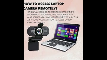 How to access laptop camera remotely?