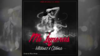 Optimus - Me Ignoras ft. Killatonez (Audio Official)
