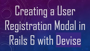 Creating a User Registration Modal in Rails 6 with Devise