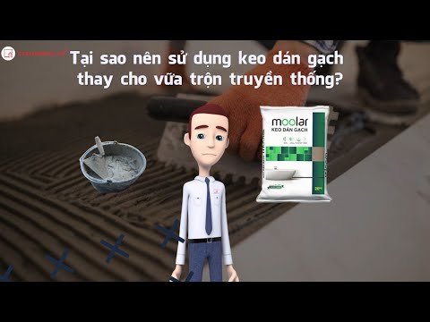 LÍ DO NÊN SỬ DỤNG KEO DÁN GẠCH THAY THẾ CHO VỮA XI MĂNG | KEO DÁN GẠCH MOOLAR | VẬT LIỆU NHÀ