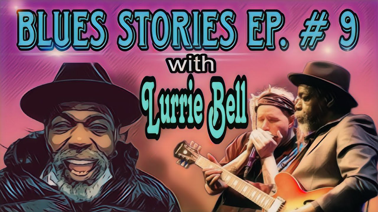 Lurrie Bell "Blues Stories" Ep. 9 (Reefer, Muddy Waters, Koko Taylor and More) YouTube