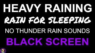 Heavy Rain Sounds For Sleeping, BLACK SCREEN Rain Sounds, Rain No THUNDER, Rain Downpour, StillPoint