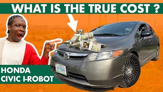 True Cost Of The Most Underrated Car In Nigeria Honda Civic I-Robot True Cost Video