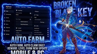 Broken Blade Script - AUTO FARM, AUTO CLAIM DAILY REWARD, LEVEL FARM & MORE (PC/MOBILE) NEW UPDATE