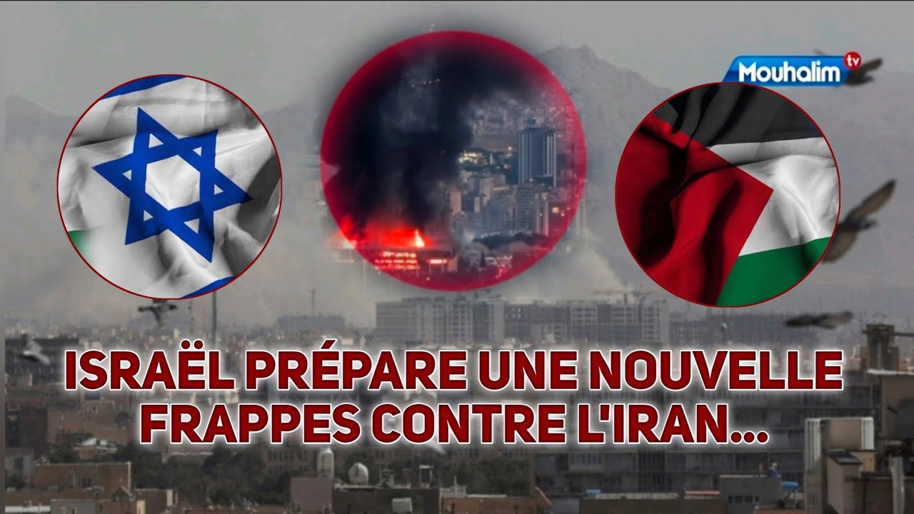 Israël Prépare une nouvelle frappes Contre l'Iran...