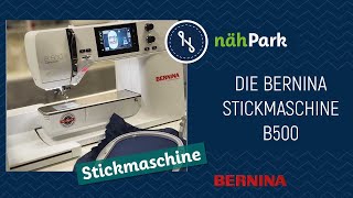 Das kann die Bernina B500 Stickmaschine