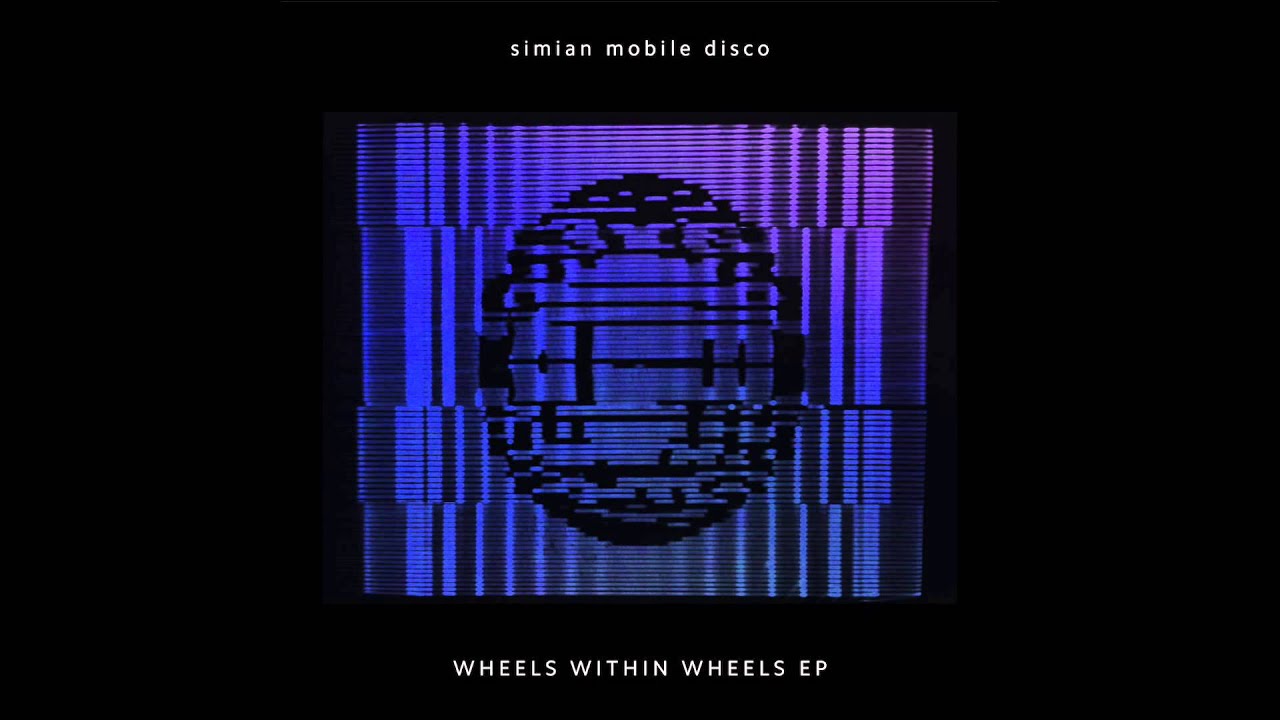 Watch Simian Mobile Disco - Wheels Within Wheels on YouTube Watch Simian Mobile Disco - Wheels Within Wheels on YouTube