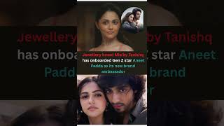 Jewellery brand Mia by Tanishq onboarded Aneet padda#bollywood #saiyaara #aneetpadda #ahaanpanday