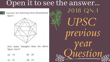 upsc 2018 Qn_1 consider the following three dimensional figure:how many triangles does the aboveb)20