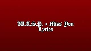 Video thumbnail of "W.A.S.P. - Miss You (Lyrics)"