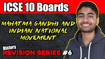 Mahatma Gandhi and Indian National Movement : Class 10 ICSE History
