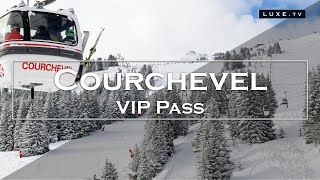 Courchevel  VIP Pass  LUXE.TV