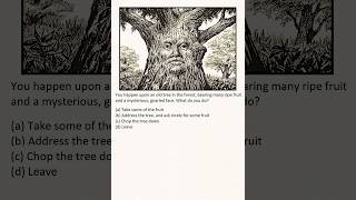You happen upon an old tree in the forest