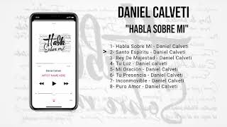 Daniel Calveti Habla Sobre Mi (Album Completo) Año 2017