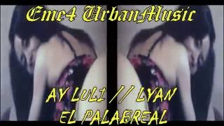 LYAN EL PALABREAL // AY LULI // VIDEO //  2016