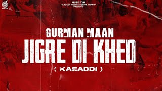 Jigre Di Khed ( Full Song ) Gurman Maan | Kabaddi Punjabi Song | Punjabi Songs 2023 | Music Tym