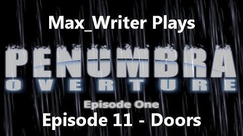 Penumbra: Overture Episode 11 - Doors