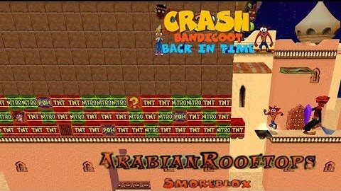 Crash Bandicoot - Back In Time Fan Game: Custom Level: Arabian Rooftops By Smoreblox