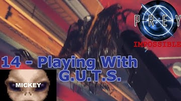 Playing With G.U.T.S. | Prey - Nightmare Difficulty +No "Operators" - 14