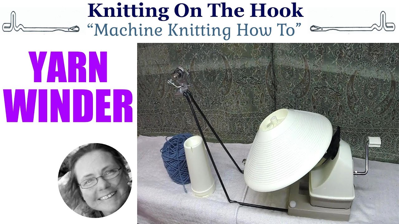 Machine Knitting - Yarn Winder 