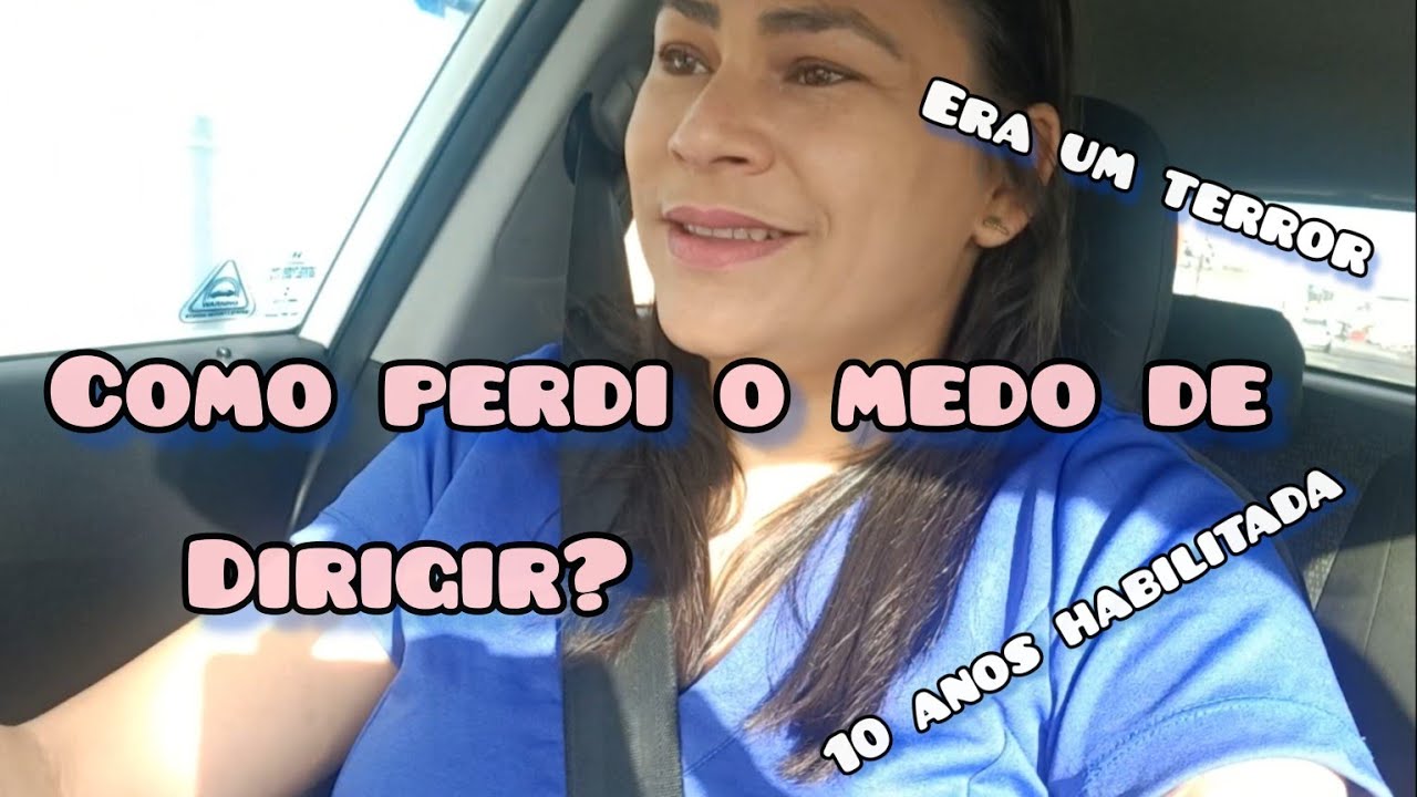 Perdi o medo de dirigir || Como perdi o medo de dirigir após 10 anos ...