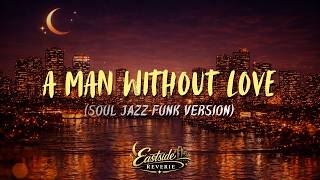 Eastside Reverie  A Man Without Love soul Jazz Funk Cover