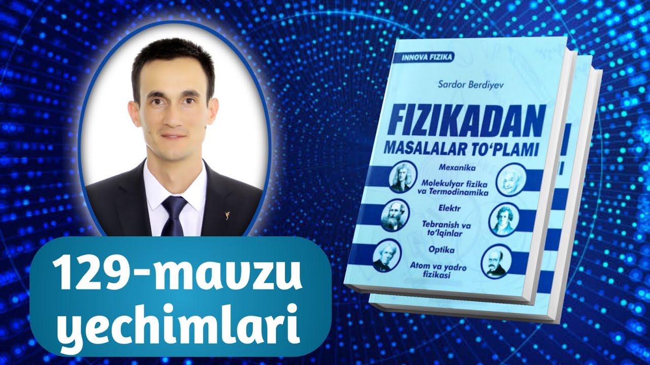 129-mavzu yechimlari | Innova fizika to‘plam yechimlari | Razzaqov Xursand
