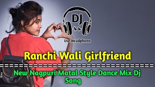 Ranchi Wali Girlfriend | Nagpuri Dj Song | DjHema 