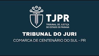 TRIBUNAL DO JURI - CENTENÁRIO DO SUL/PR - 30/07/2025