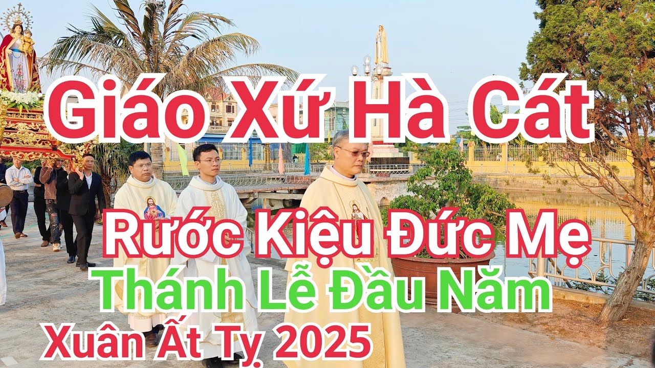 🔴 Giáo Xứ Hà Cát Rước Kiệu Đức Mẹ - Thánh Lễ Đầu Năm 2025 - GX Hà Cát - Giáo Phận Bùi Chu 🎋🎊