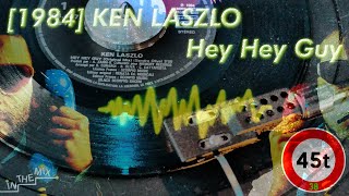 [1984] KEN LASZLO - Hey Hey Guy #Maxi45T38