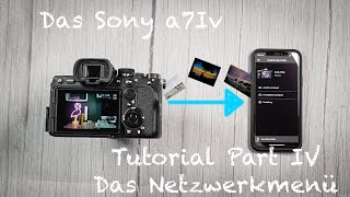 Sony alpha 7 IV Tutorial Part IV Das Netzwerkmenü ( mit Timecode)