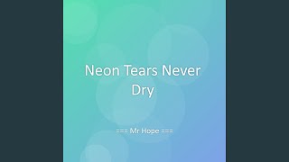 Neon Tears Never Dry