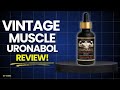 Vintage Muscle Uronabol Review: Does it Really Support Hard Muscles That Are Built To Last?