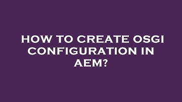 How to create osgi configuration in aem?