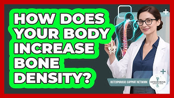 How Does Your Body Increase Bone Density?