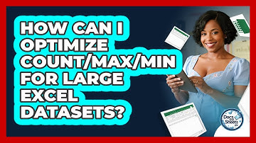 How Can I Optimize COUNT/MAX/MIN For Large Excel Datasets? - Docs and Sheets Pro