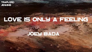 Joey Bada$$ - Love Is Only a Feeling (Lyrics)