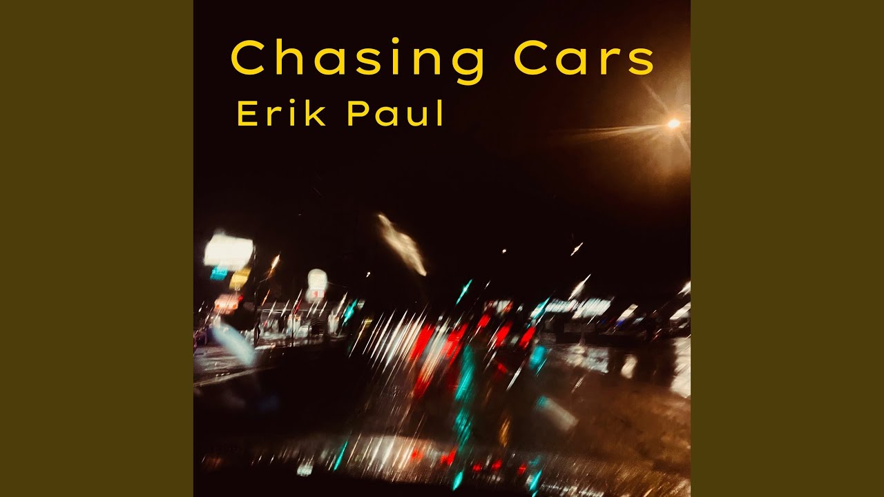 Chasing Cars YouTube