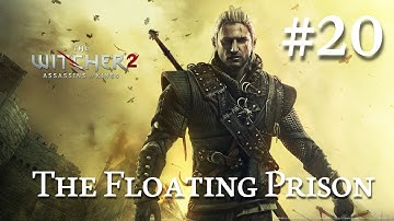 The Witcher 2: Assassins of Kings Walkthrough Part 20 - The Floating Prison (No Commentary)