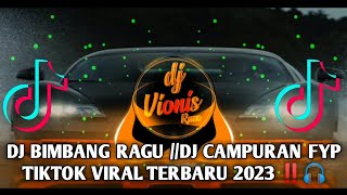 DJ BIMBANG RAGU //DJ CAMPURAN FYP TIKTOK VIRAL TERBARU 2023 ‼️🎧
