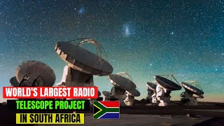 Why South Africa Will Be Home To The World's Largest Telescope  - The Square Kilometre Array Project