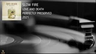 Love and Death | Slow Fire