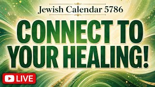 Jewish Calendar Year 5786 | Connect to Your Healing! | Eric Burton