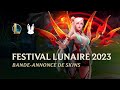 Festival lunaire 2023  bandeannonce de skins  league of legends